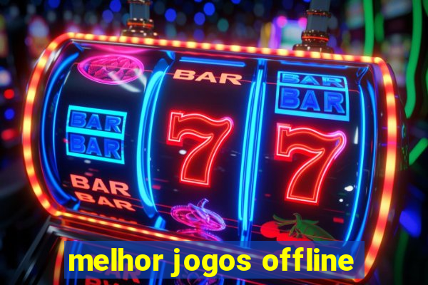 melhor jogos offline